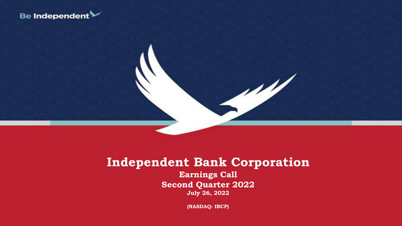 Independent Bank Corporation 2Q'22 Earnings Conference Call Presentation